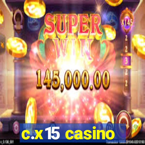 c.x15 casino